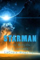 Cover of Starman: The Return by Elizabeth LaCroix-Wagaman