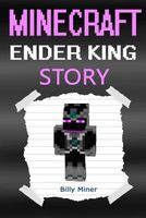 Minecraft Ender King: A Minecraft Ender King Story