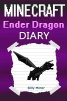 Minecraft Ender Dragon: Diary of a Minecraft Ender Dragon