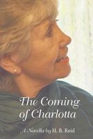 Cover of The Coming of Charlotta by H.B. Reid