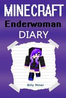 Minecraft Enderwoman: A Minecraft Enderwoman Diary