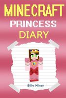 Minecraft Princess: A Minecraft Princess Diary