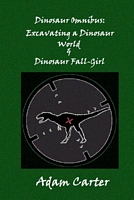 Dinosaur Omnibus: Excavating a Dinosaur World & Dinosaur Fall-Girl