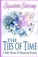 Cover of The Ties of Time by Elysabeth Eldering