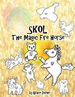 Cover of Skol the Magic Fire Horse by Grace Divine