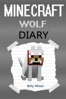 Minecraft Wolf: A Minecraft Wolf Diary
