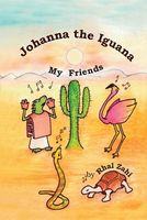 Cover of Johanna the Iguana: My Friends by Rhal Zahi