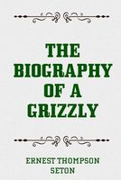The Biography Of A Grizzly Bear