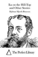 Cover of Lka on the Hill-Top and Other Stories by Hjalmar Hjorth Boyesen
