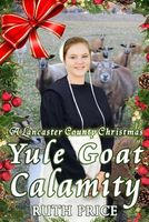 A Lancaster County Christmas Yule Goat Calamity