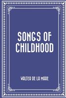 Cover of Songs of Childhood by Walter De la Mare