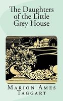 Cover of The Daughters of the Little Grey House by Marion Ames Taggart