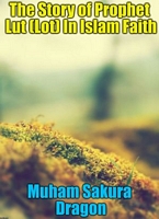 Cover of The Story of Prophet Lut by Muham Sakura Dragon