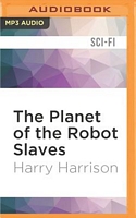 The Planet of the Robot Slaves