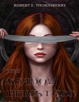 Cover of The Shadow Priestess by Robert E. Thornsberry