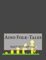 Cover of Aino Folk-Tales by Basil Hall Chamberlain