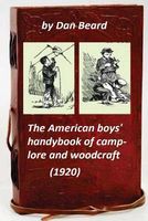 The American Boys' Handybook of Camp-Lore and Woodcraft
