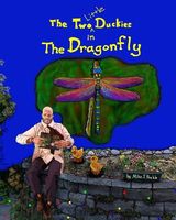 Cover of The Two Little Duckies in the Dragonfly by Mike J. Preble
