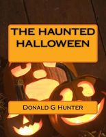 Cover of The Haunted Halloween by Donald Gary Hunter