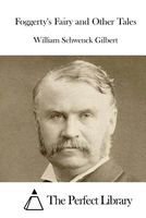 Cover of Foggerty's Fairy and Other Tales by W.S. Gilbert / William Schwenk Gilbert