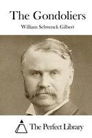 Cover of The Gondoliers by W.S. Gilbert / William Schwenk Gilbert