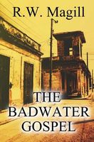 Cover of The Badwater Gospel by R.W. Magill