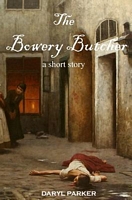 Cover of The Bowery Butcher by Daryl Parker