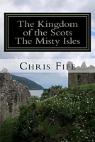 Cover of The Kingdom of the Scots by Chris Fife