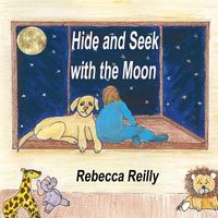Cover of Hide and Seek with the Moon by Rebecca Reilly
