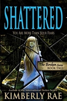 Shattered: You Are More Than Your Fears