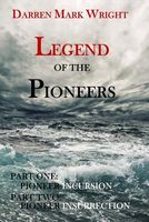 Legend of the Pioneers: Part One: Pioneer Incursion // Part Two: Pioneer Insurrection