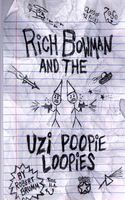 Rich Bowman and the Uzi Poopie Loopies