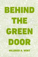 Cover of Behind the Green Door by Mildred A. Wirt