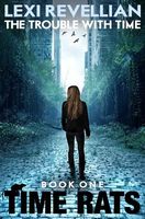 Cover of The Trouble with Time by Lexi Revellian
