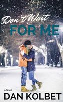 Cover of Don't Wait for Me by Dan Kolbet