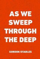 As We Sweep Through The Deep