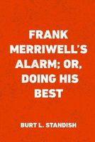 Frank Merriwell's Alarm; Or, Doing His Best