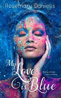 Cover of My Love Is Blue by Rosemary Danielis