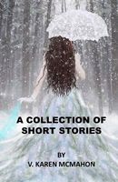 Cover of Collection of Short Stories by V. Karen McMahon