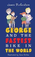 Cover of George and the Fastest Bike in the World by James Richardson
