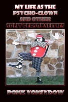 Cover of My Life as the Psycho-Clown: And Other Split Personalities by Ponk Vonsydow
