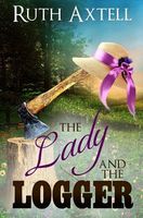 Cover of The Lady and the Logger by Ruth Axtell