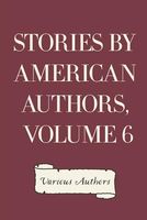 Stories by American Authors, Volume 6