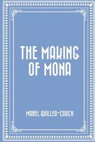 Cover of The Making of Mona by Mabel Quiller-Couch