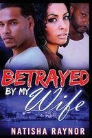 Betrayed by My Wife