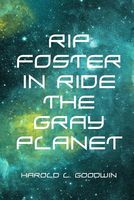 Cover of Rip Foster in Ride the Gray Planet by Harold Leland Goodwin