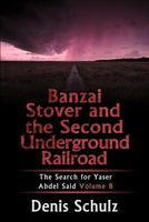 Cover of Banzai Stover and the Second Underground Railroad by Denis W. Schulz