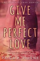 Give Me Perfect Love