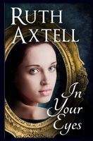 Cover of In Your Eyes by Ruth Axtell