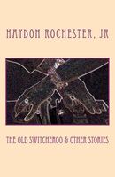Cover of The Old Switcheroo & Other Stories by Haydon Rochester Jr.